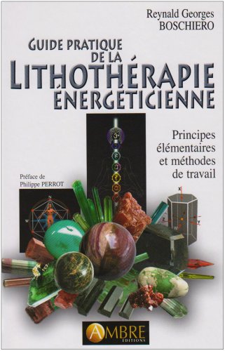 Beispielbild fr Guide pratique de la Lithothrapie nergticienne : Principes lmentaires et mthodes de travail zum Verkauf von medimops
