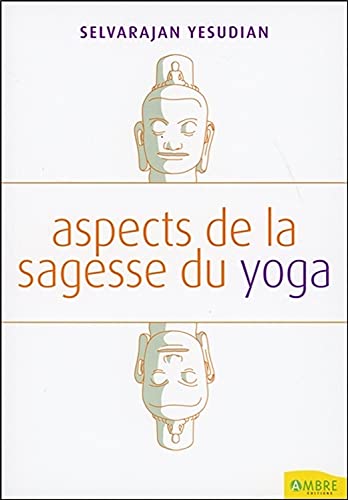 Aspects de la sagesse du yoga (9782846390781) by Yesudian, Selvarajan
