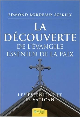 Beispielbild fr La dcouverte de l'vangile essnien de la Paix - Les Essniens et le Vatican zum Verkauf von medimops