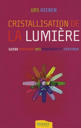 Imagen de archivo de La cristallisation de la lumire: L'ouverture  la vie avec les cristaux a la venta por Ammareal