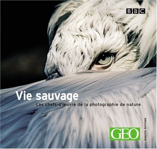 Stock image for La Vie sauvage, volume 6 : Les Chefs-d'oeuvres de la photographie nature for sale by Ammareal