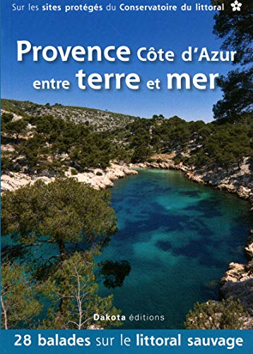 Beispielbild fr Provence Cte d'Azur entre terre et mer : 28 balades sur les sites du Conservatoire du littoral zum Verkauf von medimops