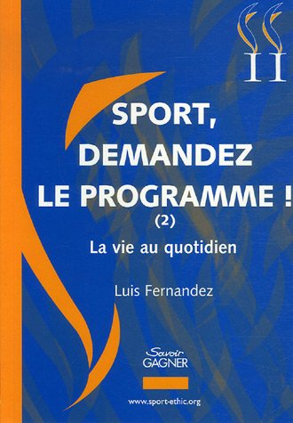 Beispielbild fr Sport, demandez le programme ! : Tome 2, La vie au quotidien zum Verkauf von medimops