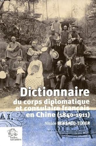 Beispielbild fr Dictionnaire du corps diplomatique et consulaire franais en Chine zum Verkauf von Chapitre.com : livres et presse ancienne