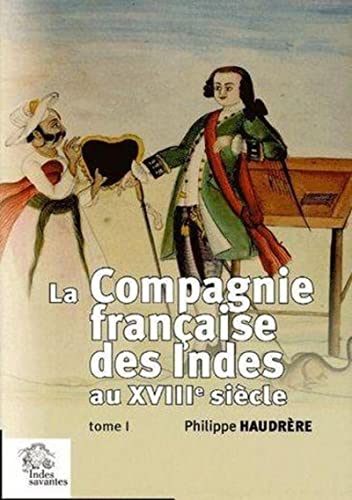 La Compagnie française des Indes au XVIIIe siècle - Haudrère, Philippe
