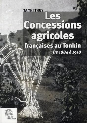 9782846540537: Les Concessions agricoles franaises au Tonkin de 1884  1918