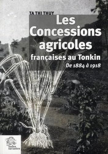9782846540537: Les Concessions agricoles franaises au Tonkin: De 1884  1918