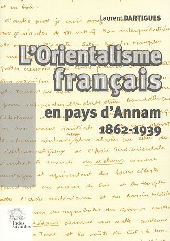 9782846540698: L'orientalisme franais en pays d'Annam, 1862-1939: Essai sur l'ide franaise du Vit Nam