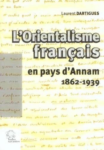 9782846540698: L ORIENTALISME FRANCAIS EN PAYS D'ANNAM (1862-1939) (ASIE)