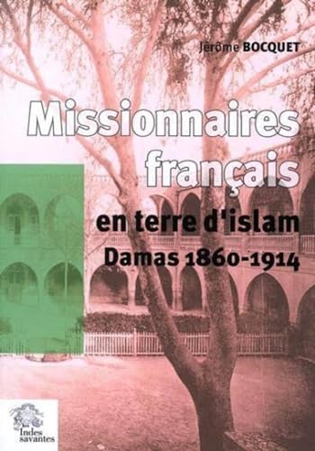 9782846540803: Mission latine en terre d'Islam: Les chemins de Saint-Paul. Damas 1860-1914