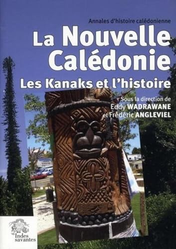 Stock image for La Nouvelle Caldonie. Les Kanaks et l'histoire for sale by Librairie Franoise Causse