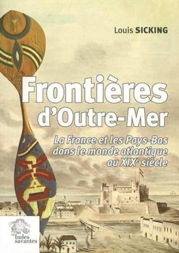 9782846541480: Frontires d'Outre-Mer: La France et les Pays-Bas dans le monde atlantique au XIXe sicle
