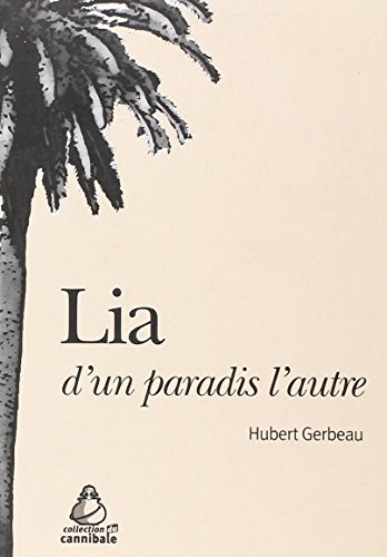 Beispielbild fr Lia, d'un paradis l'autre Gerbeau, Hubert zum Verkauf von LIVREAUTRESORSAS