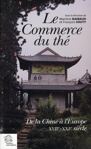 Stock image for Le Commerce du th de la Chine  l'Europe XVIIe-XXIe sicle for sale by Librairie Franoise Causse