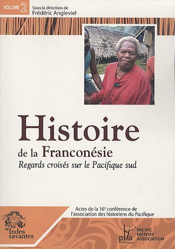 Stock image for Histoire de la Franconsie: Regards croiss sur le pacifique sud, Tome 2 Angleviel, Frdric for sale by BIBLIO-NET