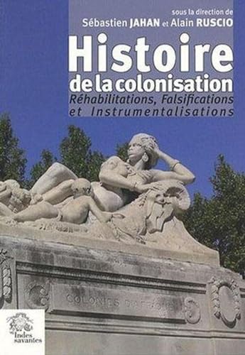 Stock image for Histoire de la colonisation : Rhabilitations, Falsifications et Instrumentalisations for sale by Okmhistoire