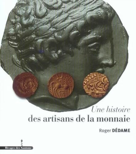Imagen de archivo de Une histoire des artisans de la monnaie a la venta por Revaluation Books