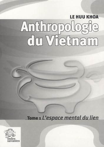 Stock image for Anthropologie du Vietnam --------- Volume 1, L'espace mental du lien for sale by Okmhistoire