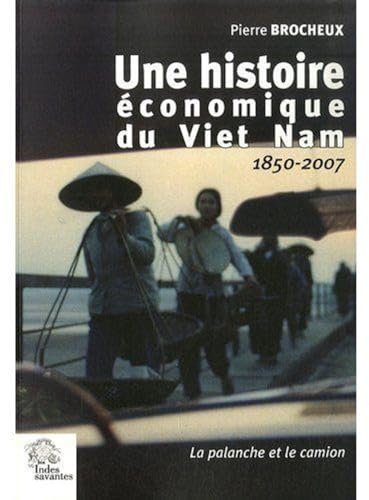 Une histoire économique du Viet Nam : La palanche et le camion 1850-2007