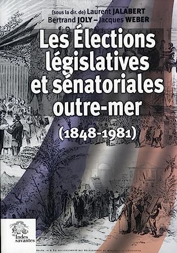 Beispielbild fr Les lections lgislatives et snatoriales outre-mer, 1848-1981 zum Verkauf von Chapitre.com : livres et presse ancienne