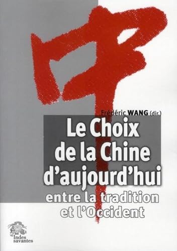 9782846542234: Le Choix de la Chine d'aujourd'hui: Entre la tradition et l'Occident