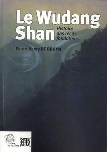 Beispielbild fr Le Wudang Shan: Histoire des rcits fondateurs zum Verkauf von Books Unplugged