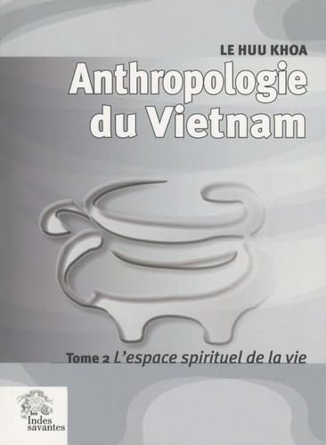 Beispielbild fr Anthropologie du Vietnam --------- Volume 2 , L'espace spirituel de la vie zum Verkauf von Okmhistoire