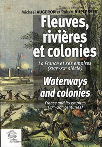 9782846542524: Fleuves, rivires et colonies: La France et ses empires (XVIIe-XXe sicle)
