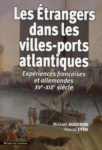 Stock image for Les trangers dans les villes-ports atlantiques: Expriences franaises et allemandes XVe-XIXe sicle for sale by Buchpark
