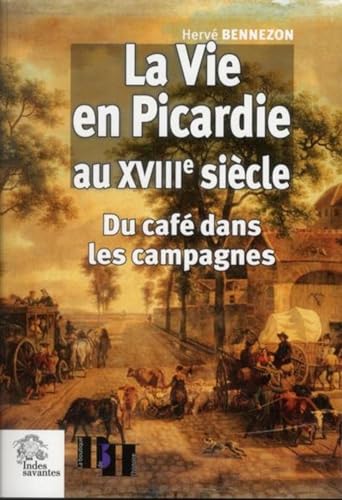 9782846543033: La vie en Picardie au XVIIIe sicle: Du caf dans les campagnes