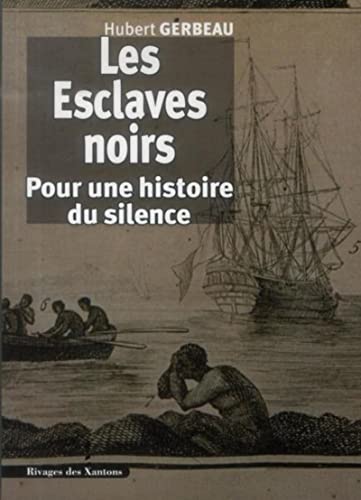 Beispielbild fr Les esclaves noirs Pour une histoire du silence zum Verkauf von Librairie La Canopee. Inc.