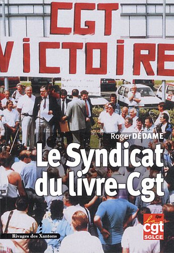 Imagen de archivo de Le Syndicat du livre CGT et les travailleurs des imprimeries a la venta por Librairie La Canopee. Inc.