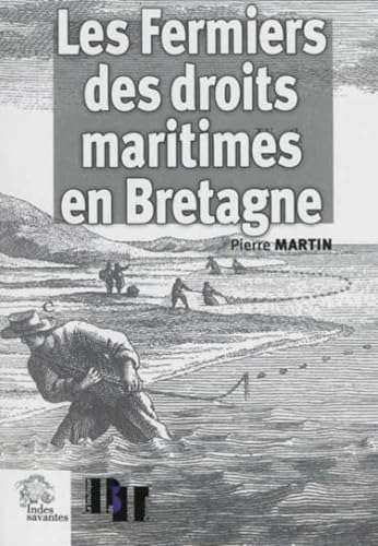 Les fermiers des droits maritimes en Bretagne (Xvie-XVIIIe siecles) : une elite seconde sous l'An...