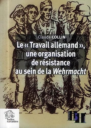 9782846543521: Le "Travail allemand", une organisation de rsistance au sein de la Wehrmacht: Articles et tmoignages