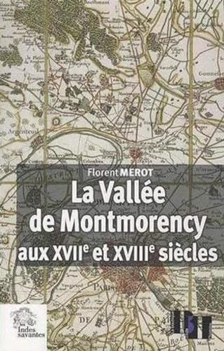 9782846543828: La Valle de Montmorency aux XVIIe et XVIIIe sicles: Paysage, conomie et socit aux portes de Paris (La boutique de l'histoire)