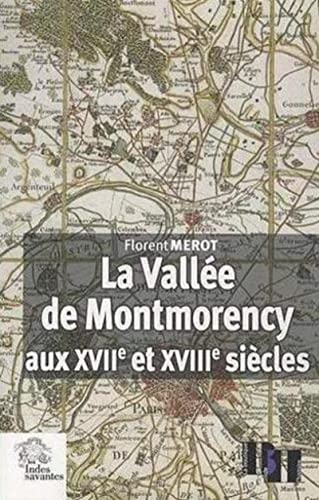 9782846543828: La Valle de Montmorency aux XVIIe et XVIIIe sicles: Paysage, conomie et socit aux portes de Paris