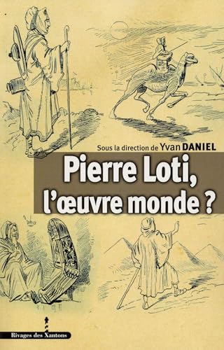 Beispielbild fr Pierre Loti, l'oeuvre monde ? zum Verkauf von Revaluation Books