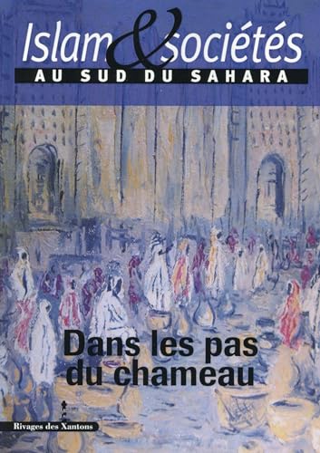 Beispielbild fr Islam et societes au sud du Sahara No 4 Dans les pas du chameau zum Verkauf von Librairie La Canopee. Inc.