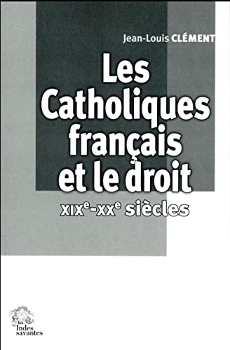 Beispielbild fr Les catholiques francais et le droit XIXe XXe siecles zum Verkauf von Librairie La Canopee. Inc.