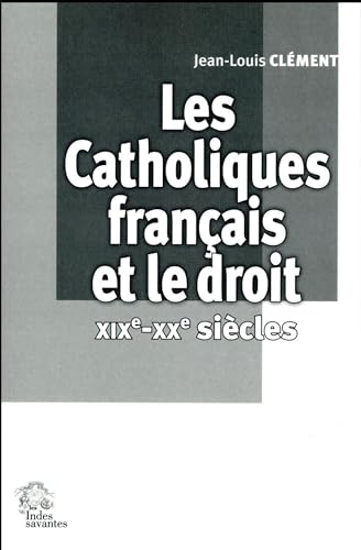 Stock image for Les catholiques francais et le droit XIXe XXe siecles for sale by Librairie La Canopee. Inc.