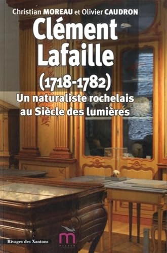 9782846544269: Clment Lafaille (1728-1782): Un naturaliste rochelais au sicle des Lumires