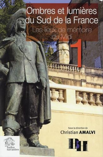 Stock image for Ombres et lumires du Sud de la France . Les lieux de mmoire du Midi ---- Tome 1 for sale by Okmhistoire