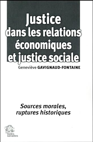 9782846544399: Justice dans les relations conomiques et justice sociale: Sources morales, ruptures historiques