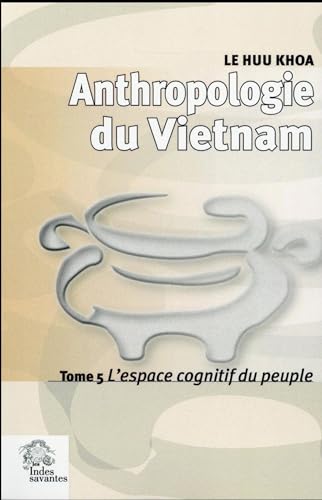 9782846544405: Anthropologie du Vietnam: Tome 5, L'espace cognitif du peuple