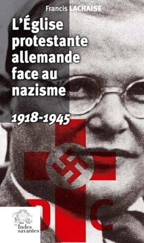 Beispielbild fr L'Eglise protestante allemande face au nazisme 1918 1945 zum Verkauf von Librairie La Canopee. Inc.