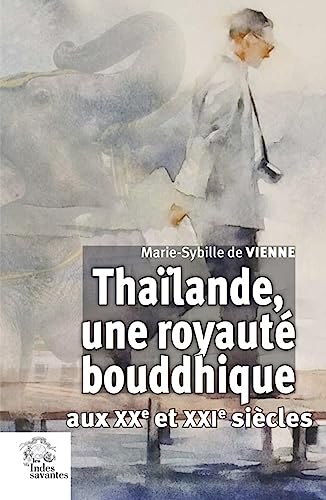 Beispielbild fr Thalande, Une Royaut Bouddhique Aux Xxe Et Xxie Sicles zum Verkauf von RECYCLIVRE