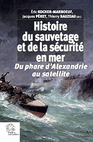 Imagen de archivo de Histoire du sauvetage et de la scurit en mer. Du phare d'Alexandrie au satellite a la venta por Okmhistoire