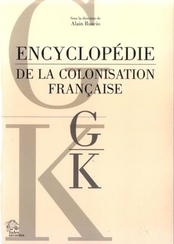 Stock image for Encyclop die de la colonisation française tome 4 G-K: TOME 4. LETTRES G A K for sale by WorldofBooks