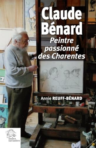 Beispielbild fr Claude Bnard: Peintre passionn des Charentes zum Verkauf von Gallix