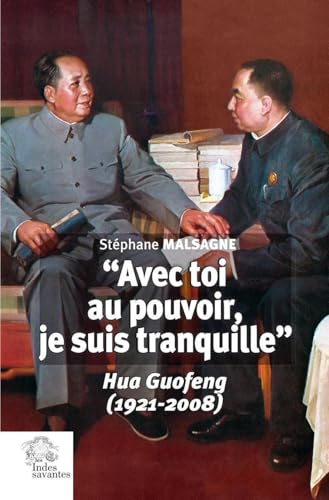 

avec toi au pouvoir, je suis tranquille" : Hua Guofeng (1921-2008)
